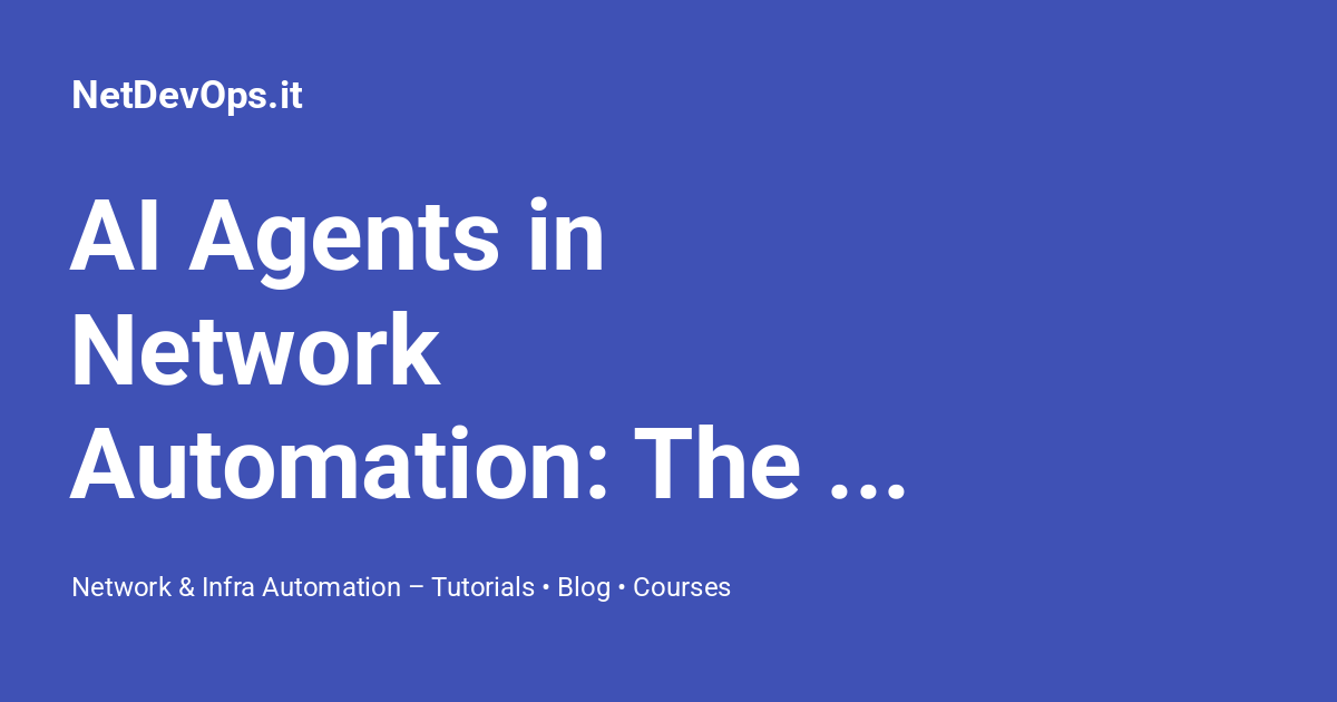 AI Agents in Network Automation: The Future of Intelligent Networking ...