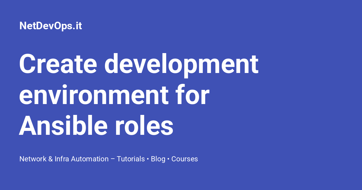 Create development environment for Ansible roles - NetDevOps.it