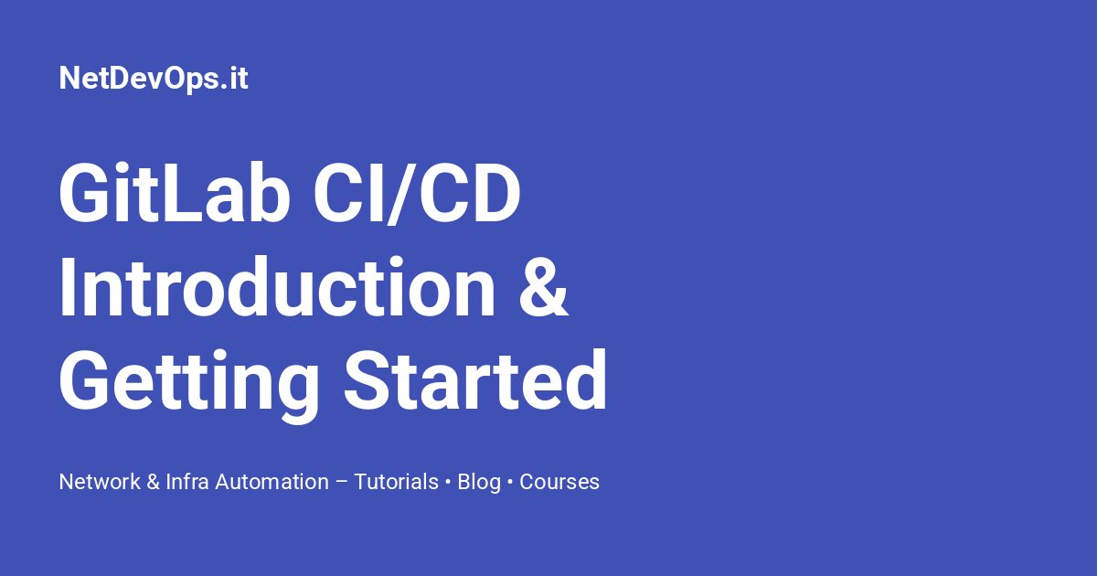 GitLab CI/CD Introduction & Getting Started - NetDevOps.it