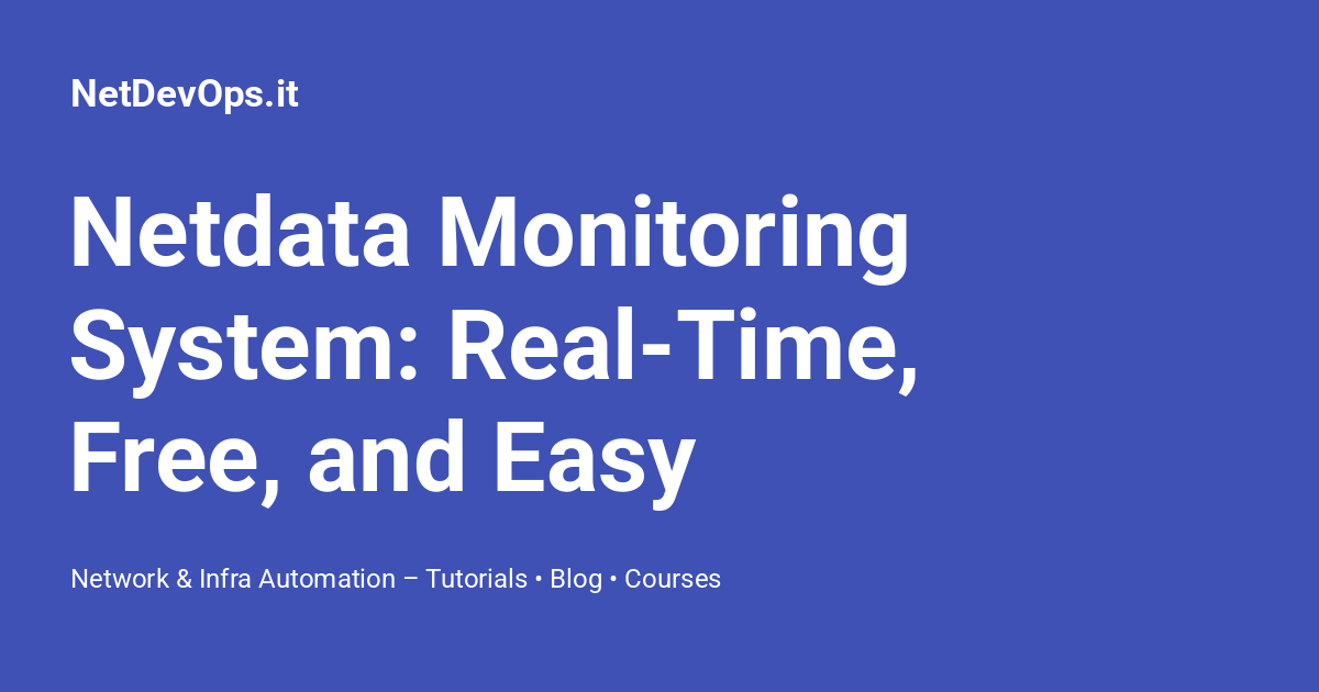 Netdata Monitoring System: Real-Time, Free, and Easy - NetDevOps.it