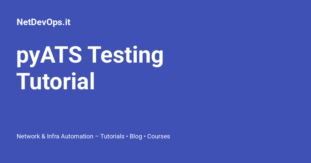 pyATS Testing Tutorial - NetDevOps.it