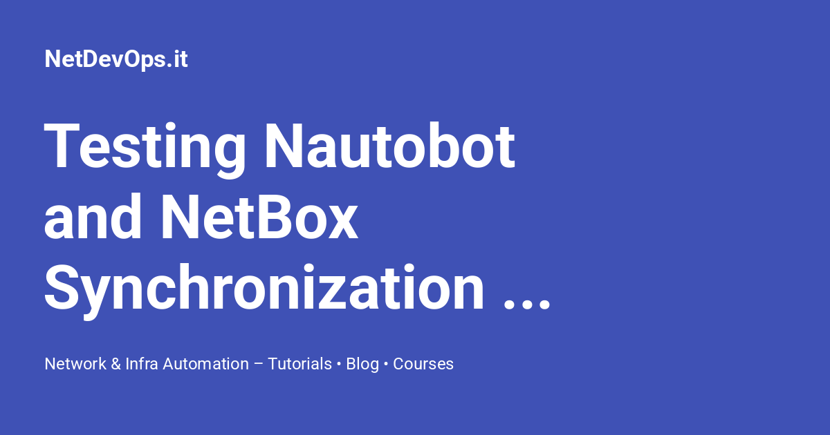 Testing Nautobot and NetBox Synchronization Jobs in CI - NetDevOps.it