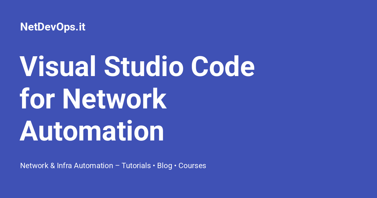 Visual Studio Code for Network Automation - NetDevOps.it